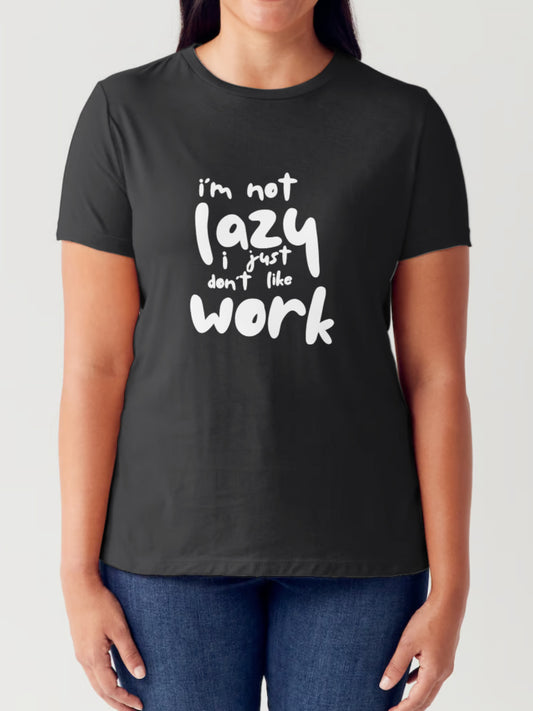 Simply Love Full Size I'M NOT LAZY I JUST DON'T LIKE WORK Letter Graphic Short Sleeve Tubular T-Shirt Black